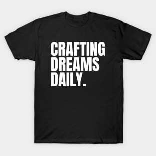 Crafting Dreams Daily Woodworking/Wood Working/Woodwork T-Shirt